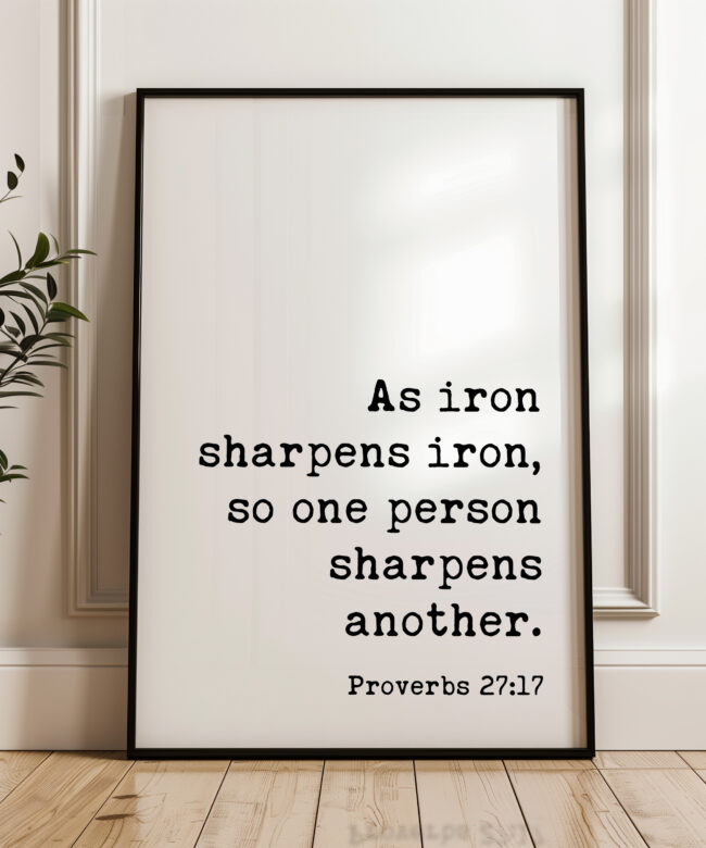 Proverbs 27:17  As iron sharpens iron, so one person sharpens another. Typography Art Print