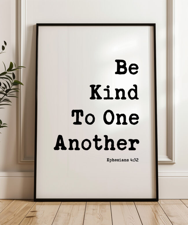 Be Kind To One Another Ephesians 4:32 Typography Art Print