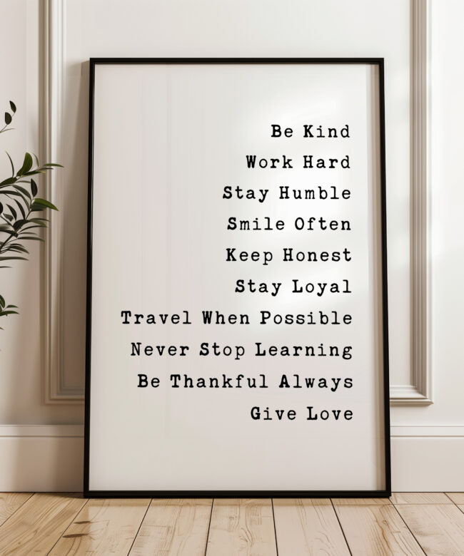 Be Kind, Work Hard, Stay Humble, Smile Often. Be Honest. Travel When Possible, Never Stop Learning,... Give Love Typography Wall Art