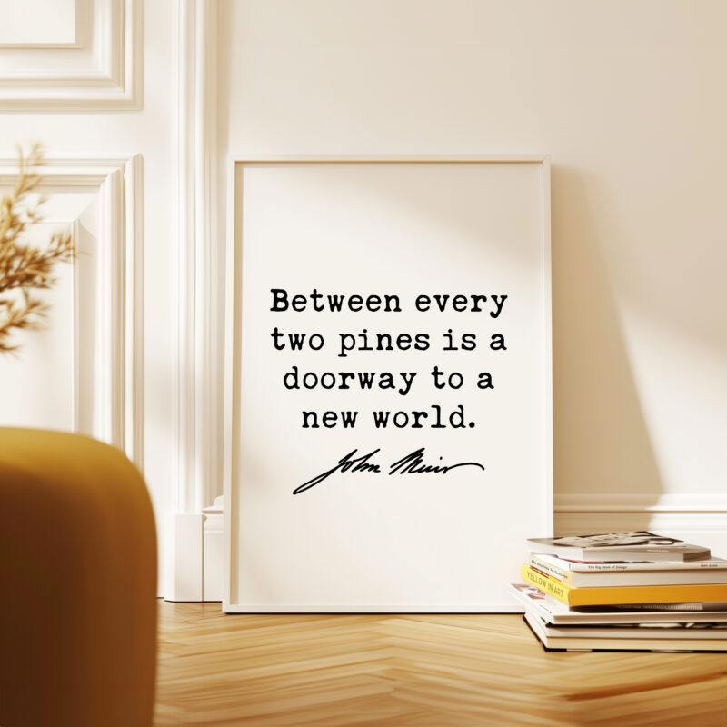 Between every two pines is a doorway to a new world. • John Muir Quote • Typography Art Print • Nature Lover • Hiking • Gifts - Image 5