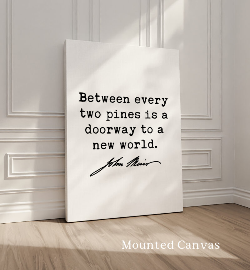 Between every two pines is a doorway to a new world. • John Muir Quote • Typography Art Print • Nature Lover • Hiking • Gifts - Image 2