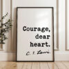 Courage, dear heart. C.S. Lewis Quote Typography Art Print