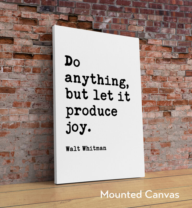 Do anything, but let it produce joy. • Walt Whitman Quote • Leaves of Grass • Typography Art Print - Image 2