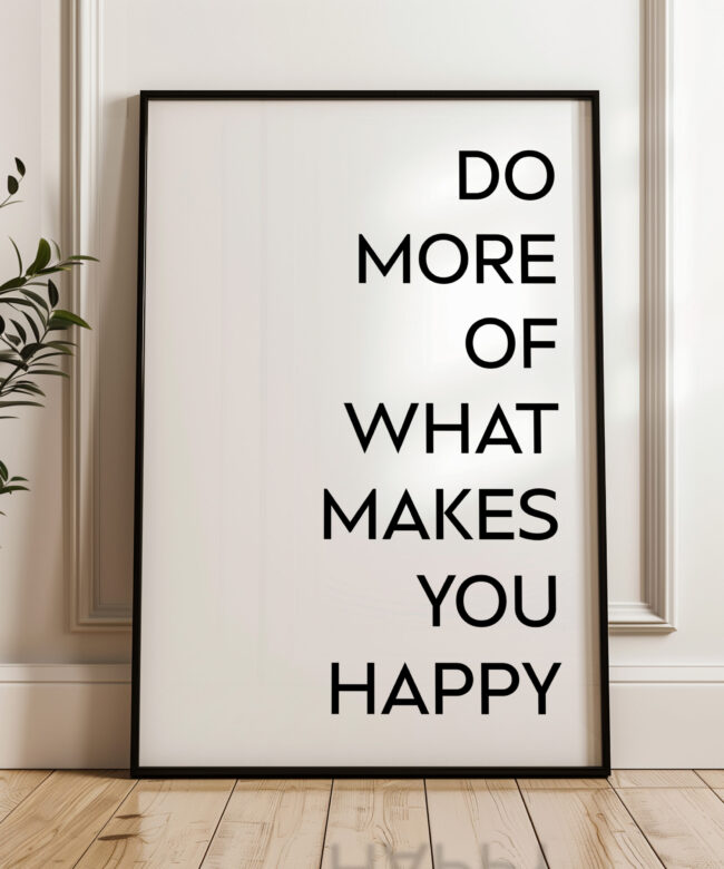 Do More of What Makes You Happy Typography Art Print • Inspiration • Personal Growth