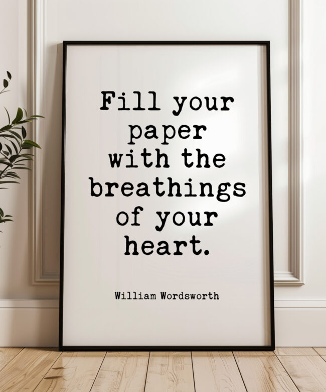 Fill Your Paper with the Breathings of Your Heart • William Wordsworth Quote • Typography Art Print • Literature • Lit