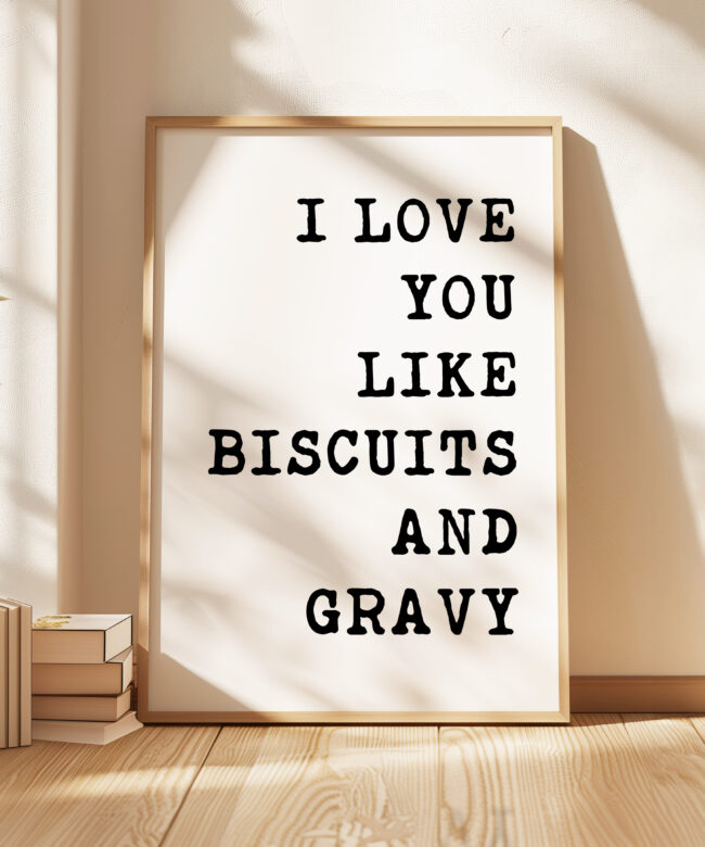 I Love You Like Biscuits and Gravy Typography Art Print