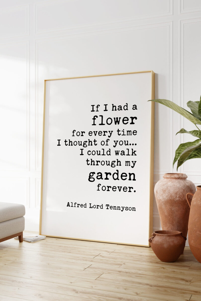If I Had a Flower for Every Time I Thought of You - Alfred Tennyson Quote Typography Art Print - Image 7