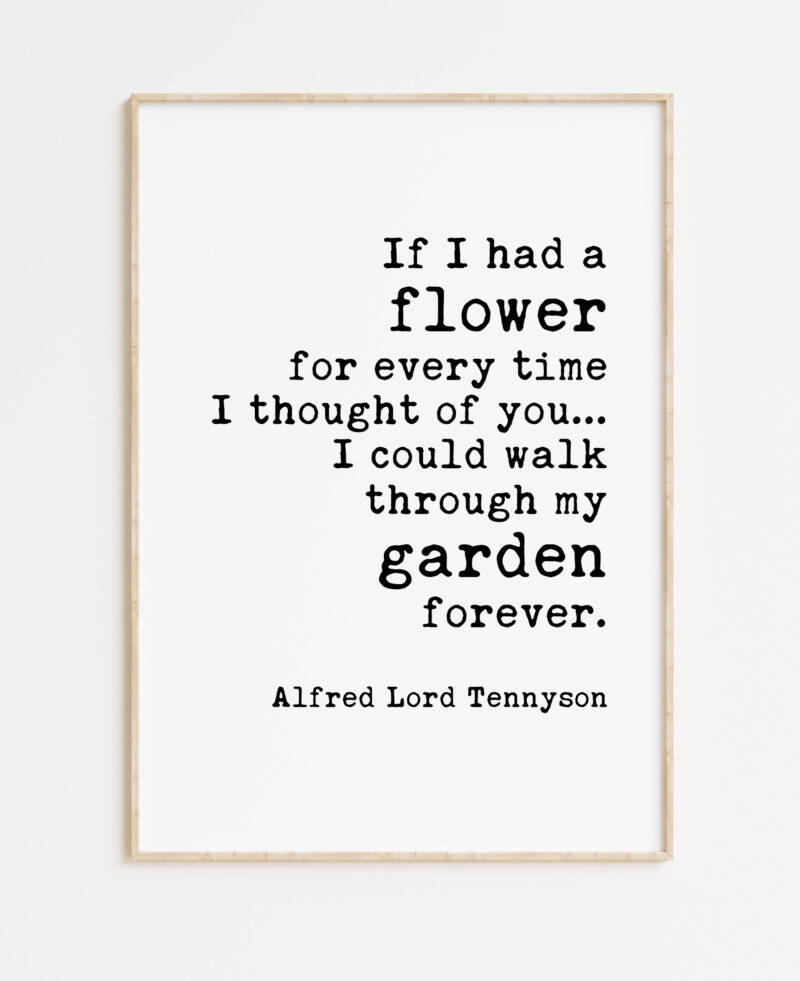 If I Had a Flower for Every Time I Thought of You - Alfred Tennyson Quote Typography Art Print