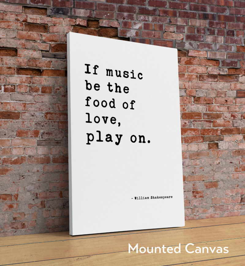 If music be the food of love, play on - William Shakespeare Quote, Typography Art Print