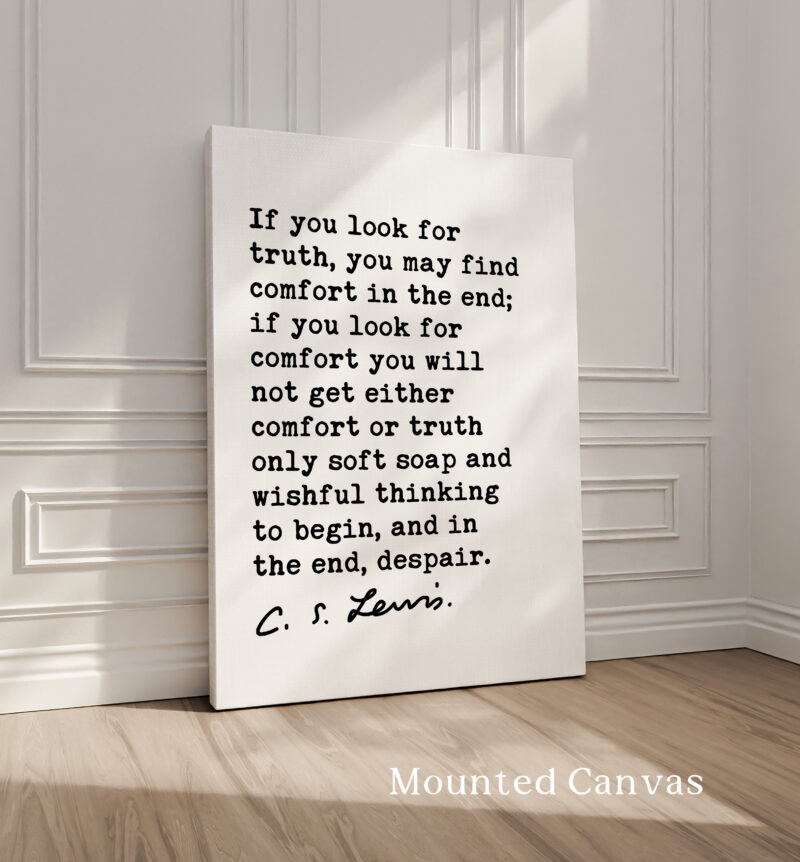 If you look for truth, you may find comfort in the end. • C.S. Lewis Quote • Mere Christianity • Typography Art Print - Image 2