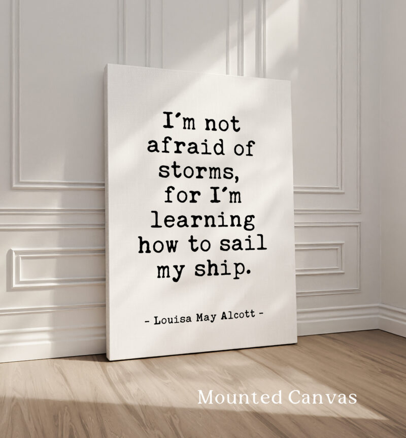 I'm not afraid of storms, for I'm learning how to sail my ship. • Louisa May Alcott Quote • Typography Art Print • Inspirational • Gift Idea - Image 2