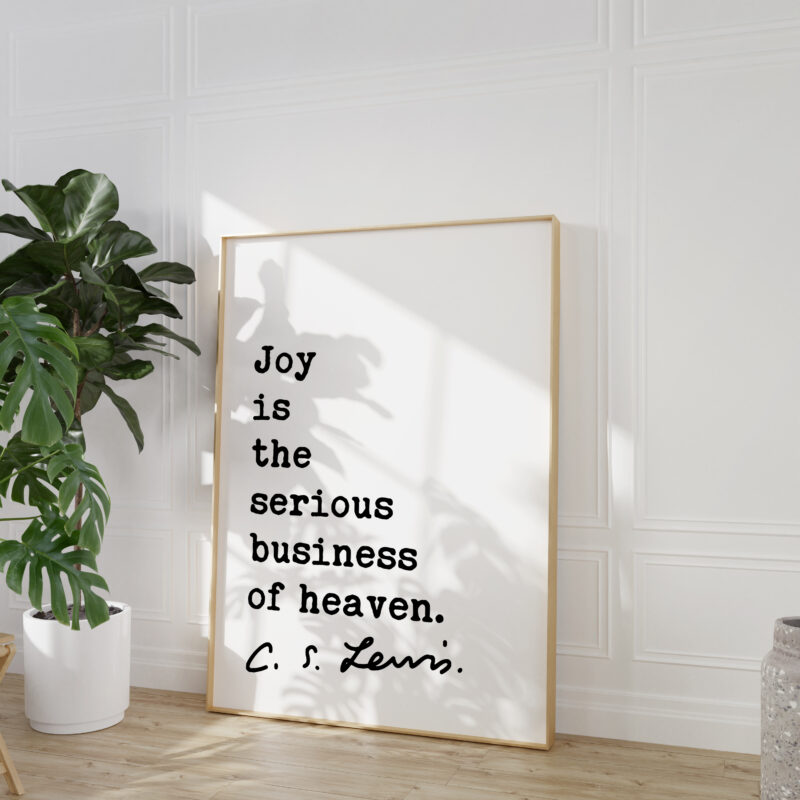 C.S. Lewis quote - Joy is the serious business of Heaven. Typography Art Print
