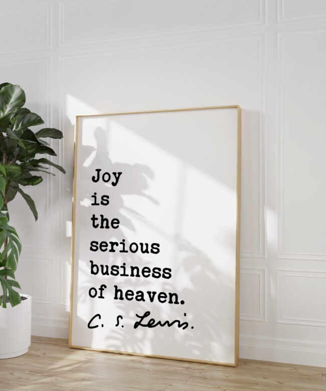 C.S. Lewis quote - Joy is the serious business of Heaven. Typography Art Print