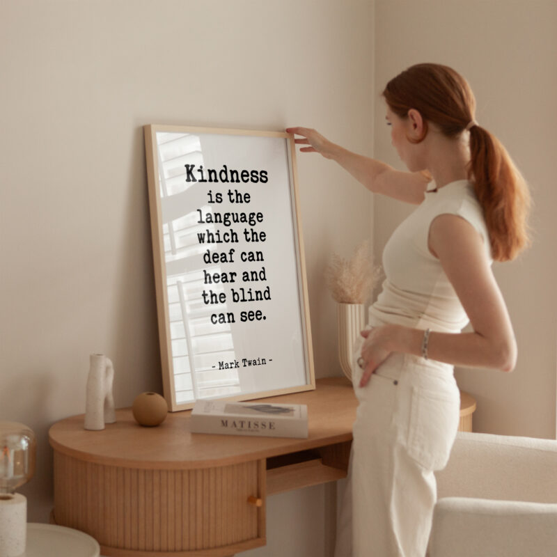Kindness is the language which the deaf can hear and the blind can see. - Mark Twain Quote Typography Art Print