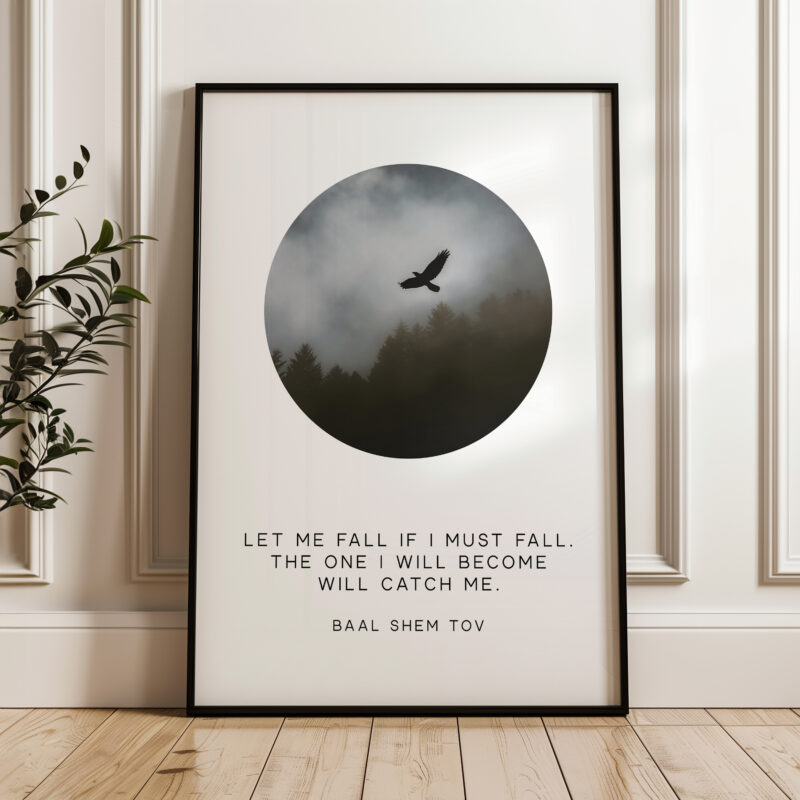 Let me fall if I must fall. The one I will become will catch me. - Baal Shem Tov - Typography Photo Print - Inspirational Affirmation Art