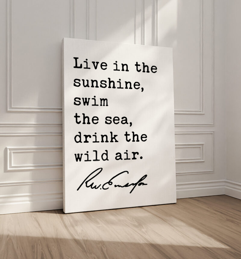 Live in the sunshine, swim the sea, drink the wild air. • Ralph Waldo Emerson Quote • Typography Art Print - Image 2