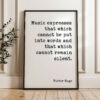 Music expresses that which cannot be put into words and that which cannot remain silent • Victor Hugo Quote • Typography Art Print