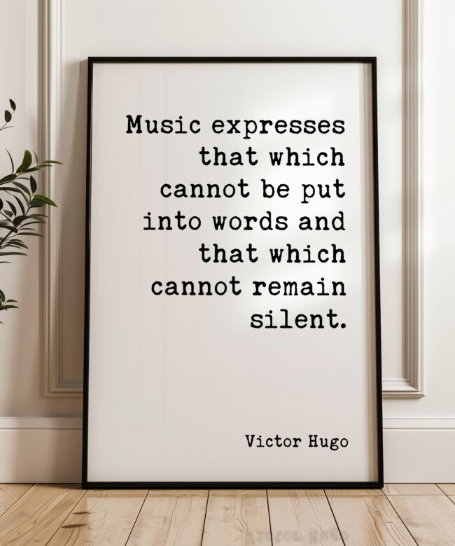 Music expresses that which cannot be put into words and that which cannot remain silent • Victor Hugo Quote • Typography Art Print