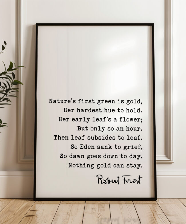 Nothing Gold Can Stay • Robert Frost Poem • Typography Art Print • Nature’s first green is gold, Her hardest hue to hold.