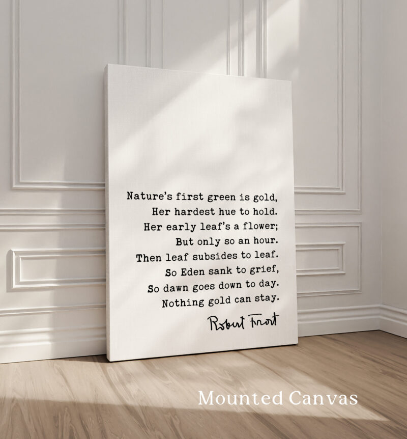 Nothing Gold Can Stay • Robert Frost Poem • Typography Art Print • Nature’s first green is gold, Her hardest hue to hold. - Image 2