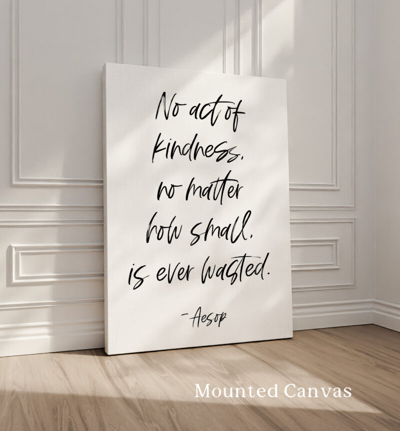 No act of kindness, no matter how small, is ever wasted. • Aesop Quote • Typography Art Print - Image 2