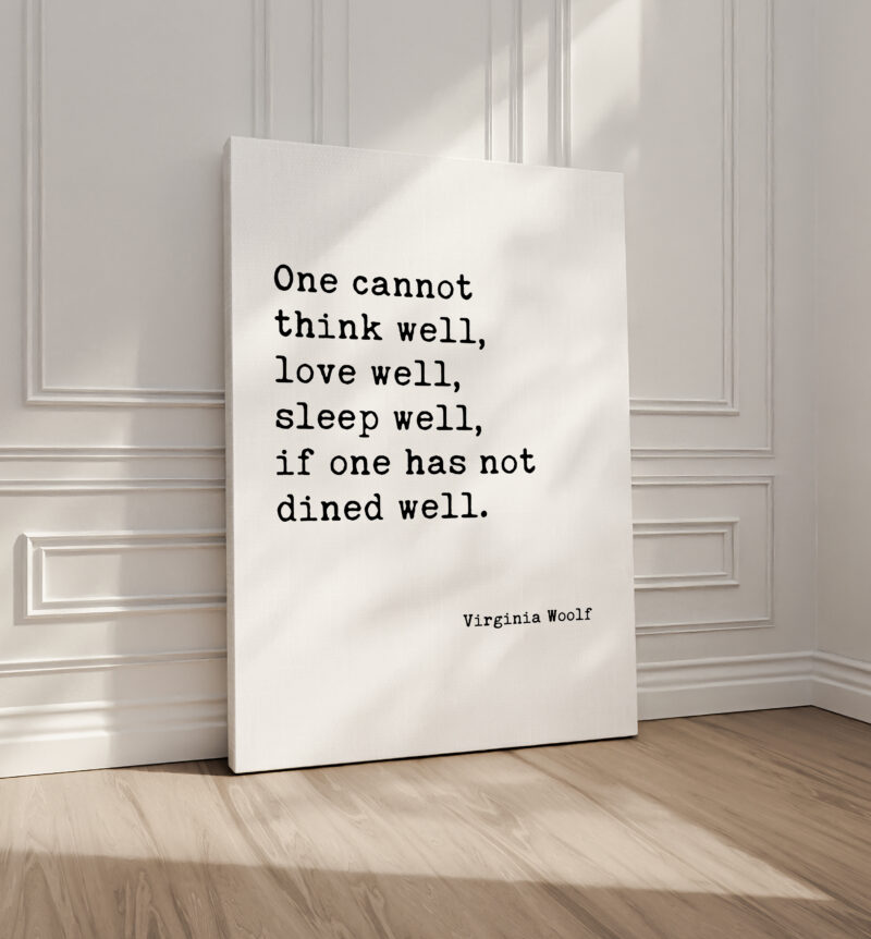 One Cannot Think Well, Love Well, Sleep Well, If One Has Not Dined Well • Virginia Woolf Quote • Typography Print - Image 2