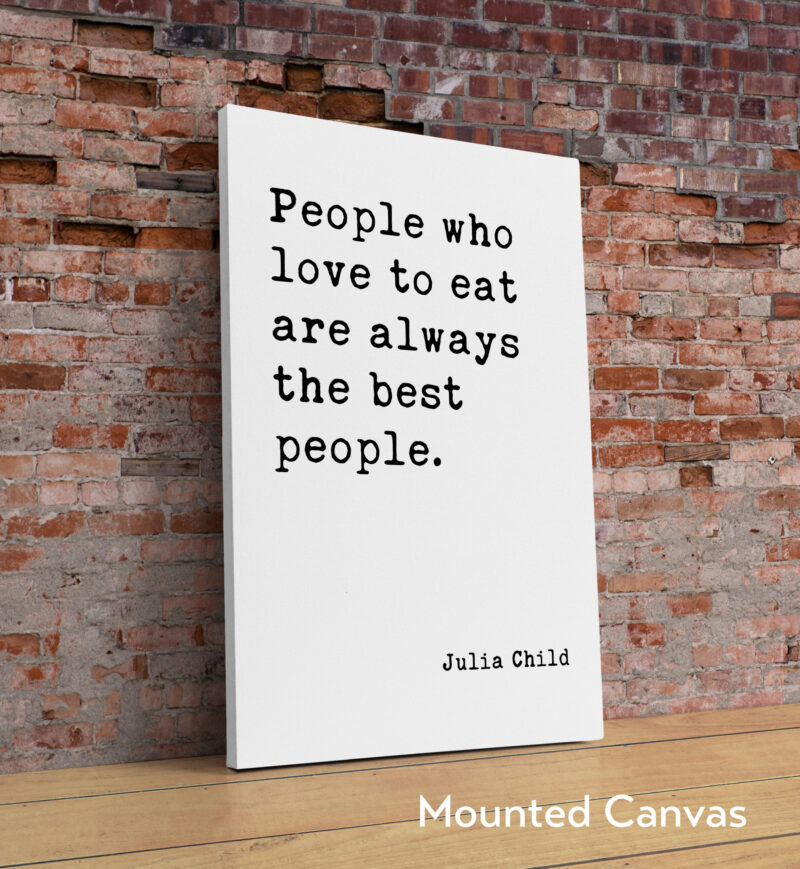 Julia Child Quote People who love to eat are always the best people. Typography Art Print - Image 2