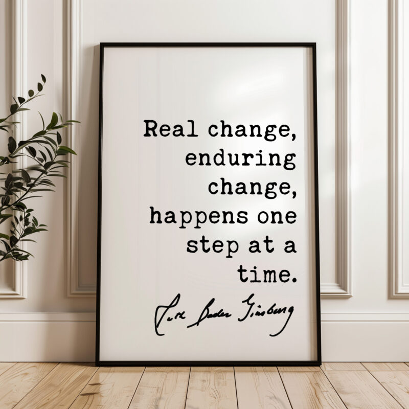 Ruth Bader Ginsburg Quote - Real change, enduring change, happens one step at a time. Typography Art Print