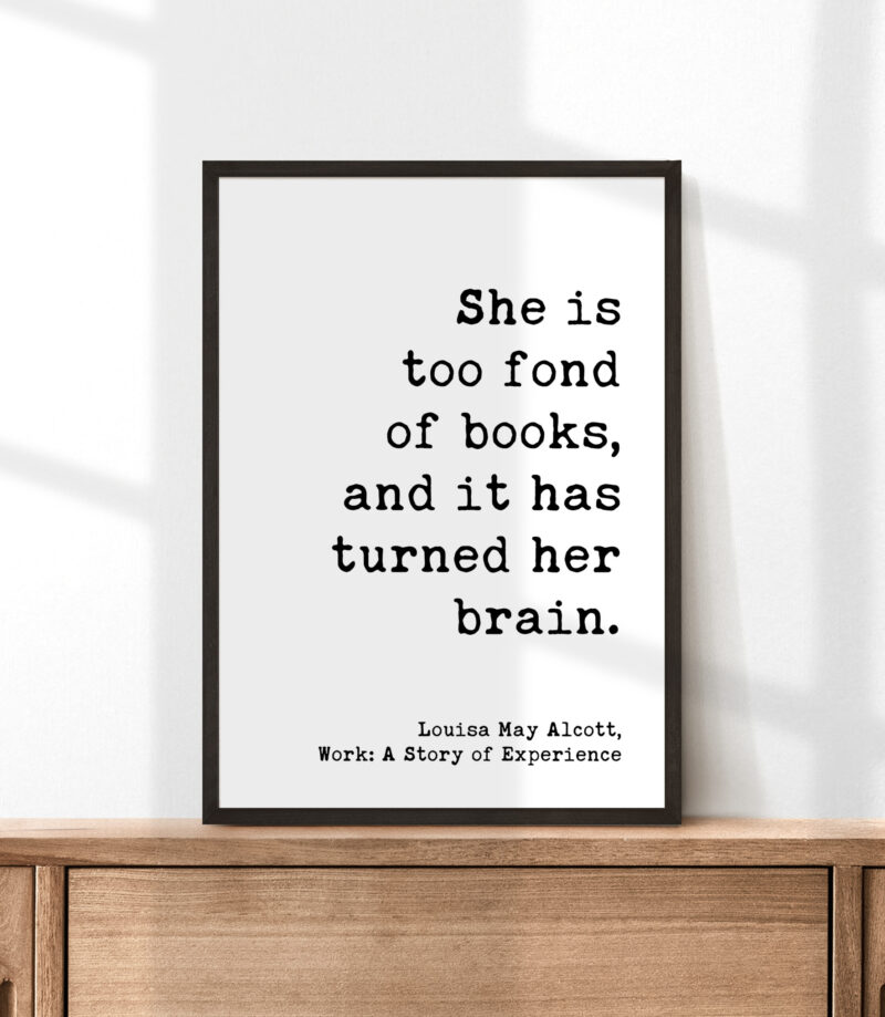 She is too fond of books, and it has turned her brain. Louisa May Alcott - Typography Art Print - Image 5