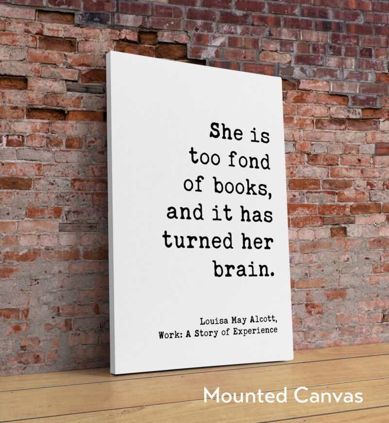 She is too fond of books, and it has turned her brain. Louisa May Alcott - Typography Art Print - Image 2