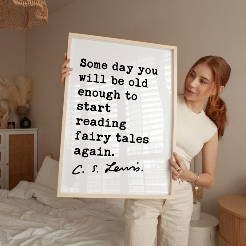 Some day you will be old enough to start reading fairy tales again.  C.S. Lewis Quote Typography Art Print