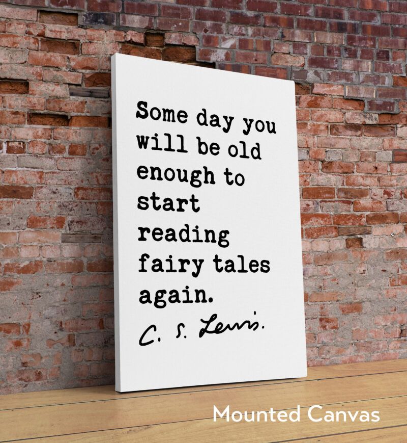 Some day you will be old enough to start reading fairy tales again.  C.S. Lewis Quote Typography Art Print