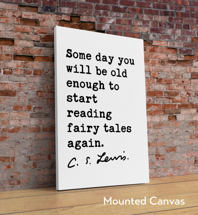 Some day you will be old enough to start reading fairy tales again.  C.S. Lewis Quote Typography Art Print - Image 2