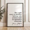 James Joyce Quote - The light music of whiskey falling into glasses made an agreeable interlude. - Typography Wall Art Print