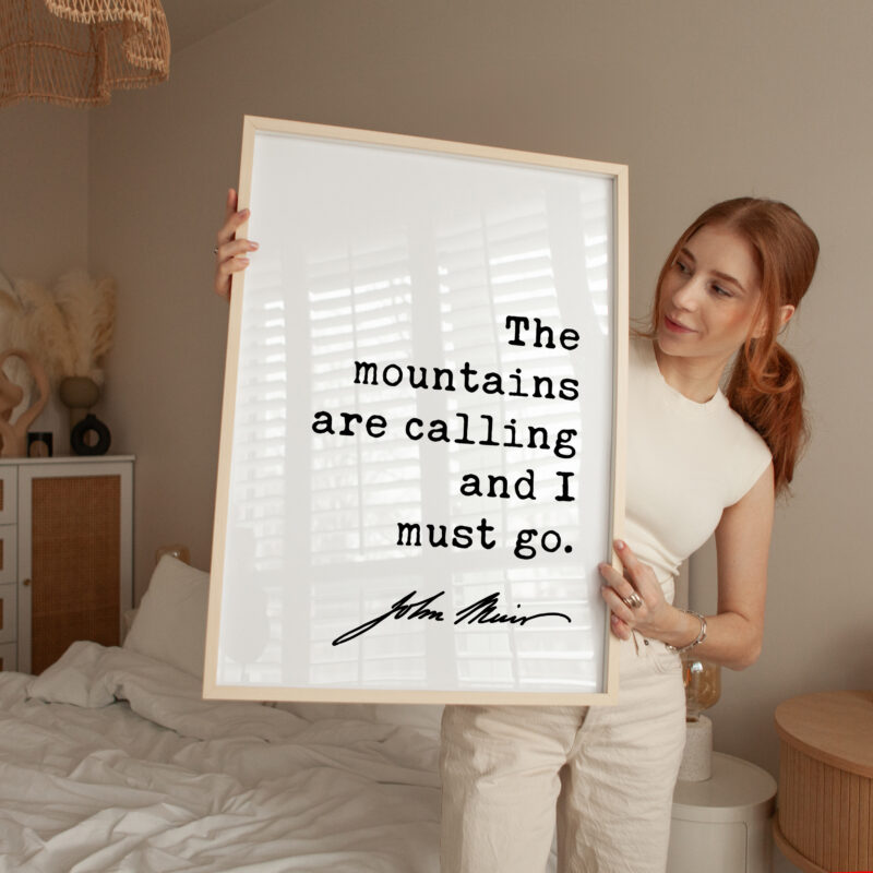 The mountains are calling and I must go. John Muir Quote - Typography Art Print