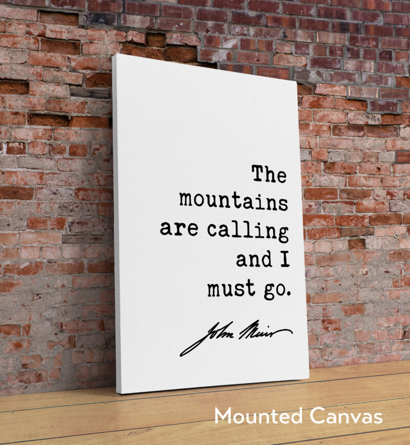 The mountains are calling and I must go. John Muir Quote - Typography Art Print