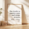 The truth is rarely pure and never simple. • Oscar Wilde Quote, The Importance of Being Earnest Typography Art Print