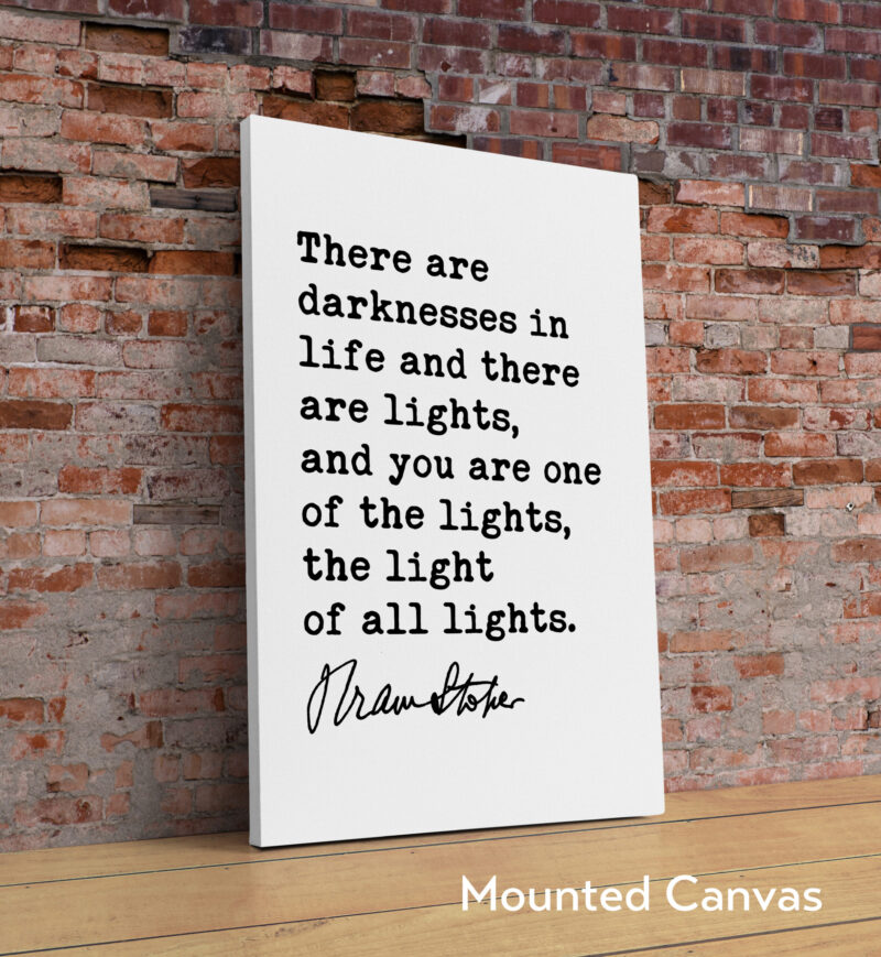 Bram Stoker Dracula Quote - There are darknesses in life and there are lights; you are one of the lights, the light of all lights. Typography Art Print - Image 2