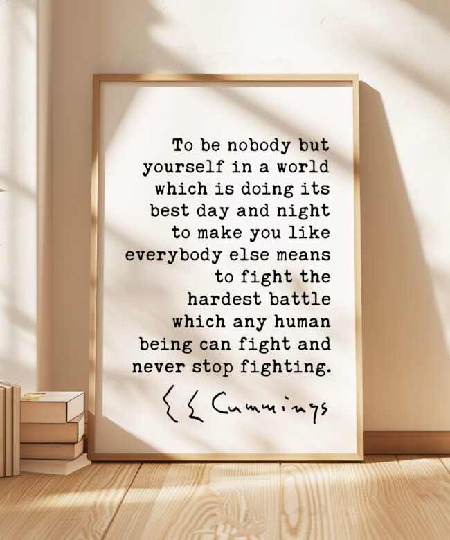 E.E. Cummings Quote - To be nobody but yourself in a world. Typography Art Print