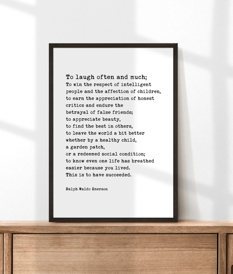 Ralph Waldo Emerson Quote - To laugh often and much; to win the respect of the intelligent. Typography Art Print