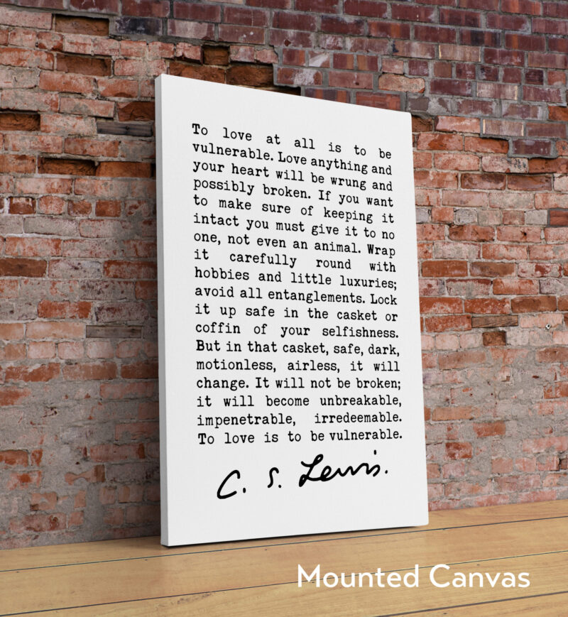 To love at all is to be vulnerable. Love anything and your heart will be... C.S. Lewis Quote Typography Art Print - The Four Loves - Image 2