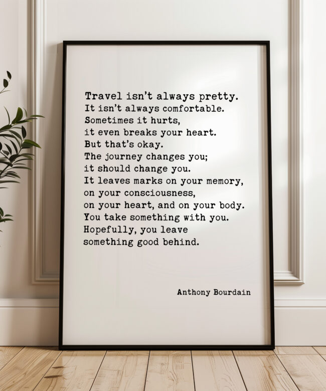 Anthony Bourdain Quote Travel isn’t always pretty... Typography Art Print