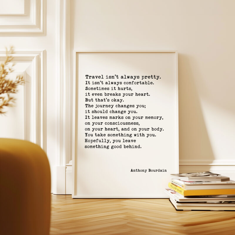 Anthony Bourdain Quote Travel isn’t always pretty... Typography Art Print