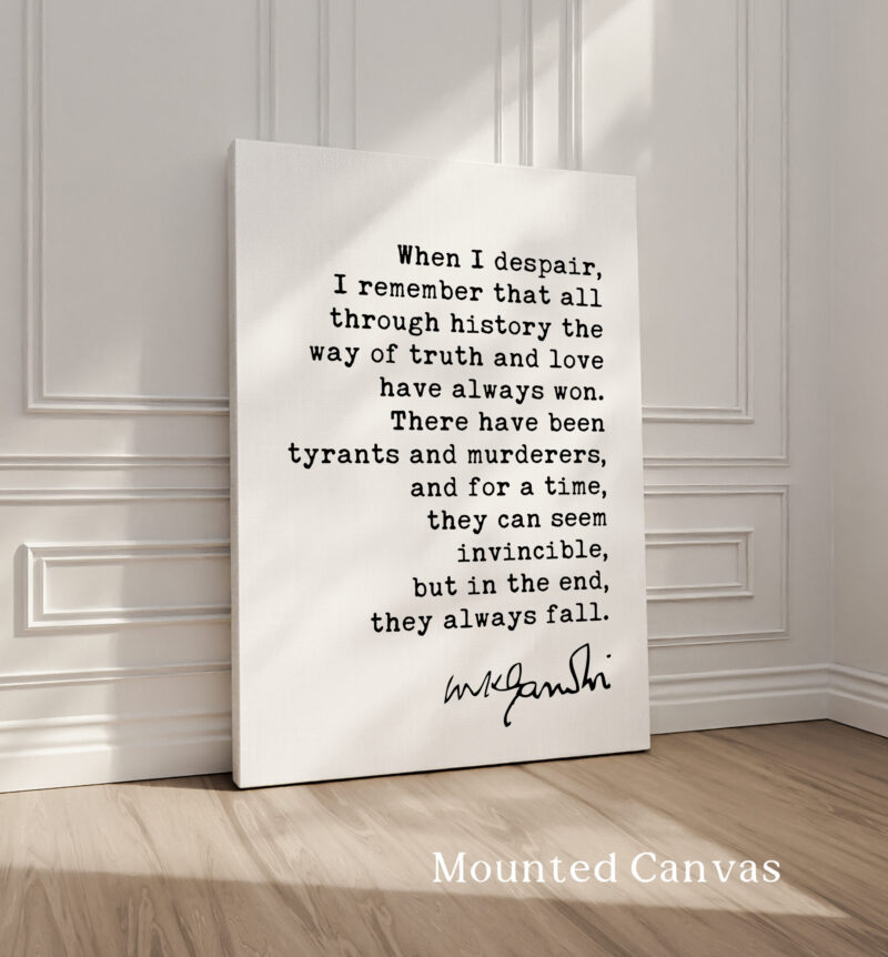 When I despair, I remember that all through history the way of truth and love have always won. • Mahatma Gandhi Quote • Typography Art Print - Image 2