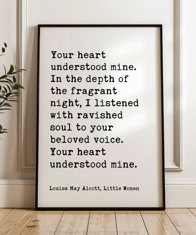 Your heart understood mine. - Louisa May Alcott - Little Women Quotes - Typography Art Print