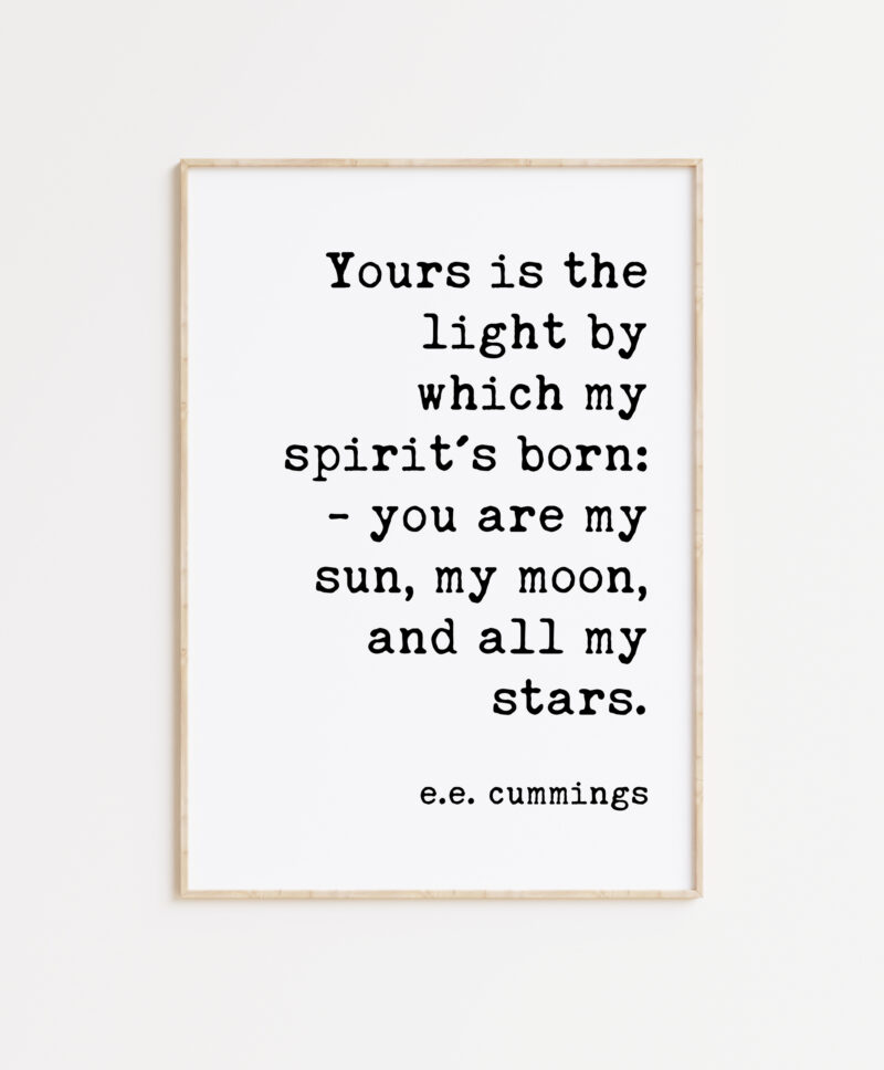 Yours is the light by which my spirit's born: you are my sun, my moon, and all my stars. - e.e. cummings Typography Print - Wedding Gift