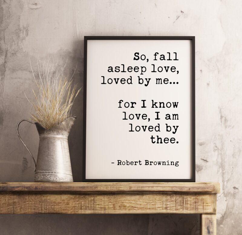 So, fall asleep love, loved by me for I know love - Robert Browning - Typography Print Wall Decor - Wedding Poem - Minimalist - Wedding Art