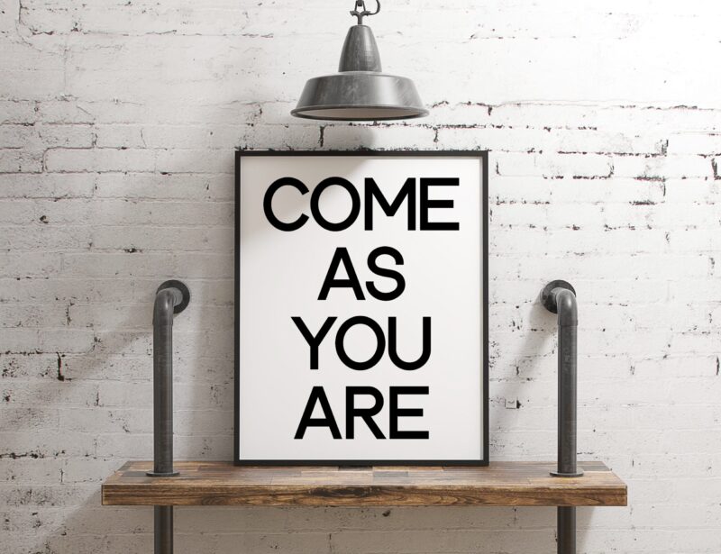 Come As You Are Minimalist Art Print - Minimalist Wall Decor - Black and White Poster Decor - Dorm Decor - Church Decor - Inspirational Art