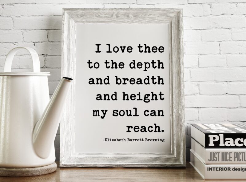 I Love Thee To The Depth and Breadth and Height My Soul Can Reach  - Elizabeth Barrett Browning - Typography Print -  Wedding Poem - Art