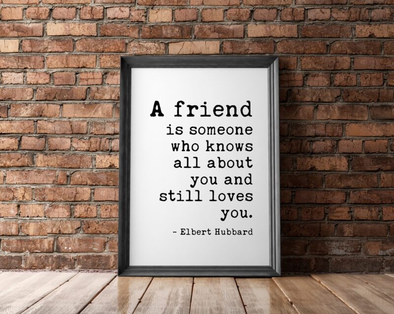 A Friend is Someone Who Knows All About You and Still Loves You by Elbert Hubbard Quote - Friendship - Best Friend Gift - Minimalist Art - Image 2